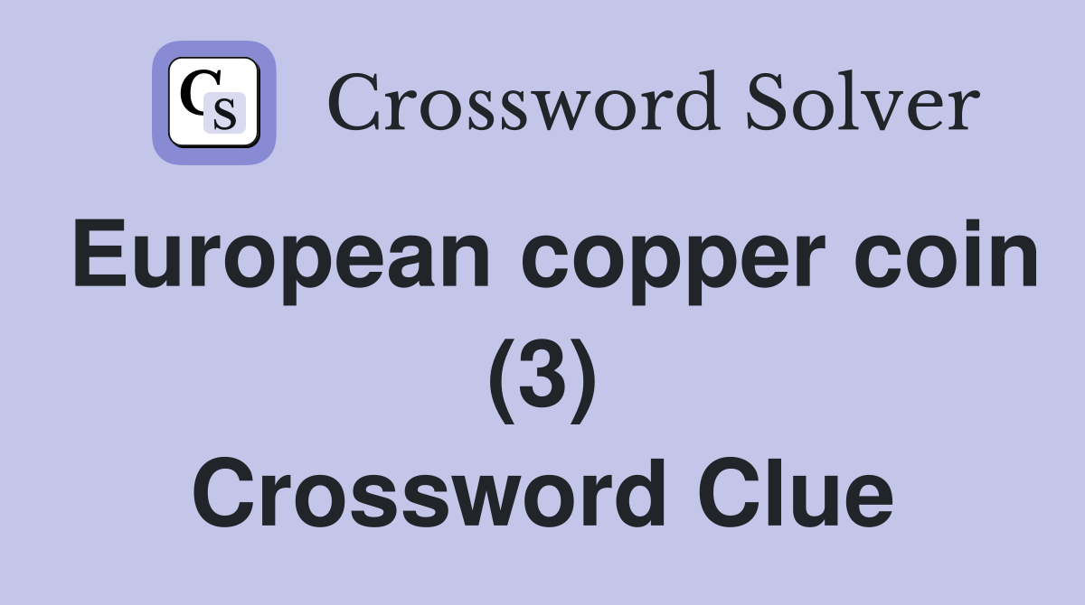 European copper coin (3) Crossword Clue Answers Crossword Solver